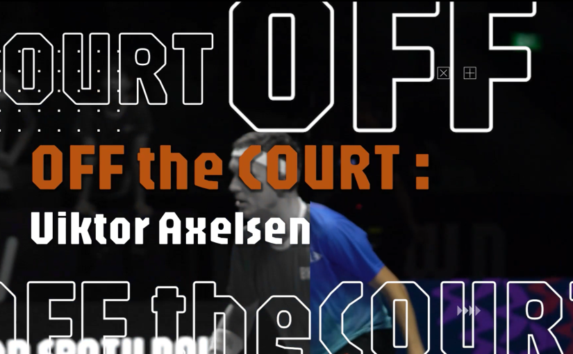 BDMNTN-XL Off the Court: Viktor Axelsen